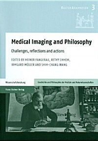 Medical Imaging and Philosophy: Challenges, Reflections and Actions (Paperback)