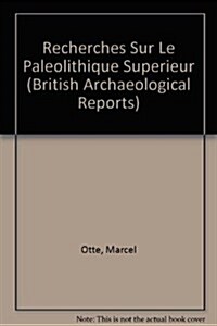 Recherches sur le Pal?lithique sup?ieur (Paperback)