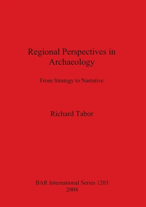 Regional Perspectives in Archaeology: From Strategy to Narrative (Paperback)