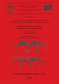 Archeologie Et Histoire Du Moyen Age / Archaeology and History of the Middle Ages: Sessions Generales Et Posters / General Sessions and Posters (Paperback)