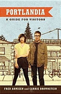 Portlandia: A Guide for Visitors (Paperback)
