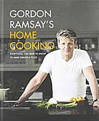Gordon Ramsays Home Cooking: Everything You Need to Know to Make Fabulous Food (Hardcover)