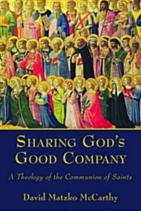 Sharing Gods Good Company: A Theology of the Communion of Saints (Paperback)