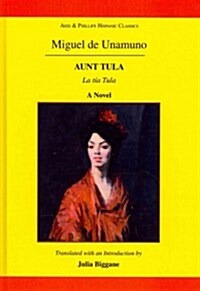 Miguel de Unamuno: Aunt Tula: La T? Tula: A Novel (Hardcover, Critical)