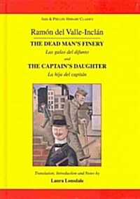 Valle-Inclan: The Captains Daughter and the Dead Mans Finery (Hardcover)