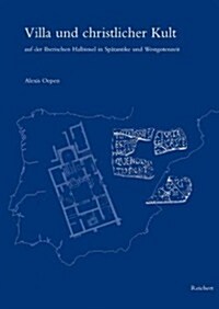 Villa Und Christlicher Kult Auf Der Iberischen Halbinsel in Spatantike Und Westgotenzeit (Hardcover)