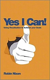 Yes, I Can! : Using Visualization To Achieve Your Goals (Paperback)
