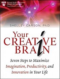 Your Creative Brain: Seven Steps to Maximize Imagination, Productivity, and Innovation in Your Life (Paperback)