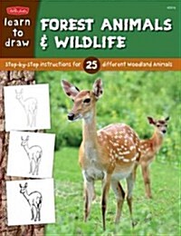 Learn to Draw Forest Animals & Wildlife: Step-By-Step Instructions for 20 Different Woodland Animals (Paperback)