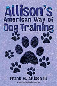 Allisons American Way of Dog Training (Paperback)