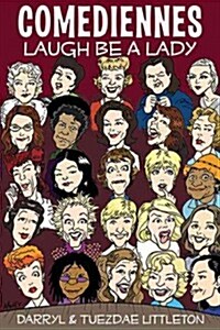 Comediennes: Laugh Be a Lady (Paperback)
