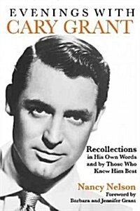 Evenings with Cary Grant: Recollections in His Own Words and by Those Who Knew Him Best (Paperback)