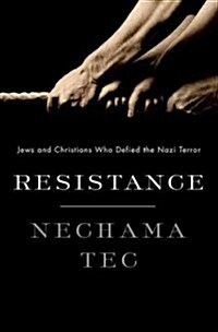 Resistance: Jews and Christians Who Defied the Nazi Terror (Hardcover)