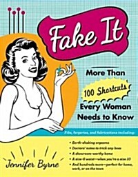 [중고] Fake It: More Than 100 Shortcuts Every Woman Needs to Know (Paperback)