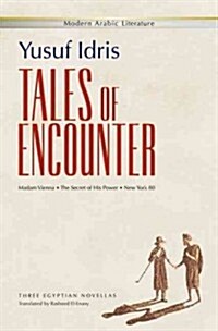 Tales of Encounter: Three Egyptian Novellas (Paperback)
