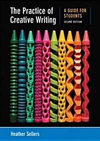 The Practice of Creative Writing: A Guide for Students (Paperback, 2)