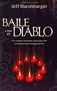 Baile Con El Diablo: Un Vistazo Honesto Al Mundo del Ocultismo Por Exseguidores (Paperback)