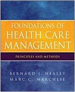 Foundations of Health Care Management: Principles and Methods (Paperback)