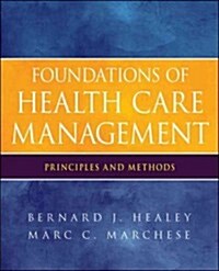 Foundations of Health Care Management: Principles and Methods (Paperback)