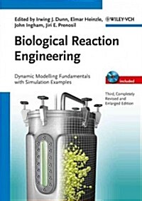 Biological Reaction Engineering: Dynamic Modeling Fundamentals with 80 Interactive Simulation Examples (Paperback, 3, Completely Revi)