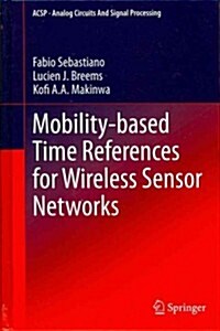 Mobility-Based Time References for Wireless Sensor Networks (Hardcover, 2013)