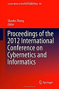 Proceedings of the 2012 International Conference on Cybernetics and Informatics (Hardcover)