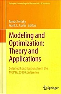 Modeling and Optimization: Theory and Applications: Selected Contributions from the Mopta 2010 Conference (Hardcover, 2012)