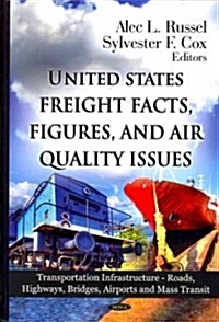 U.S Freight Facts, Figures & Air Quality Issues (Hardcover)