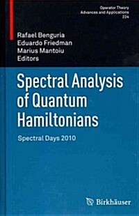 Spectral Analysis of Quantum Hamiltonians: Spectral Days 2010 (Hardcover, 2012)