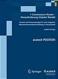 Georessource Wasser - Herausforderung Globaler Wandel: Ans?ze Und Voraussetzungen F? Eine Integrierte Wasserressourcenbewirtschaftung in Deutschland (Paperback, 2012)
