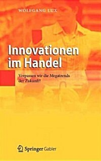 Innovationen Im Handel: Verpassen Wir Die Megatrends Der Zukunft? (Hardcover, 2012)