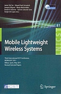 Mobile Lightweight Wireless Systems: Third International Icst Conference, Mobilight 2011, Bilbao, Spain, May 9-10, 2011, Revised Selected Papers (Paperback, 2012)