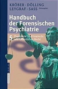 Handbuch Der Forensischen Psychiatrie: Band 5: Forensische Psychiatrie Im Privatrecht Und ?fentlichen Recht (Hardcover, 2009)