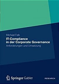 It-Compliance in Der Corporate Governance: Anforderungen Und Umsetzung (Paperback, 2012)