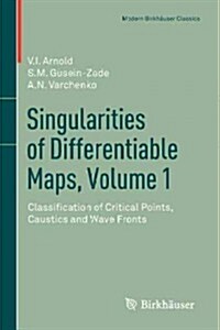 Singularities of Differentiable Maps, Volume 1: Classification of Critical Points, Caustics and Wave Fronts (Paperback, 2012)