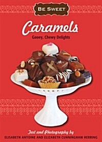 Caramels: Gooey, Chewy Delights (Paperback)