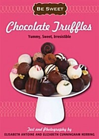 Chocolate Truffles: Yummy, Sweet, Irresistible (Paperback)