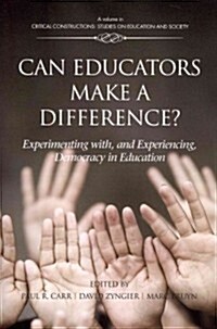 Can Educators Make a Difference? Experimenting with and Experiencing, Democracy in Education (Paperback)