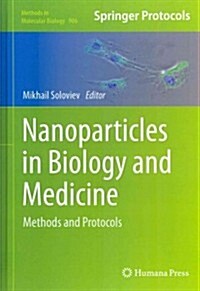 Nanoparticles in Biology and Medicine: Methods and Protocols (Hardcover, 2012)