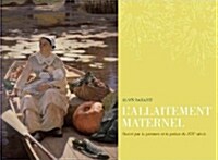 LAllaitement Maternel: Illustre Par La Peinture Et La Poesie Du Xixe Siecle (Hardcover, 2013)