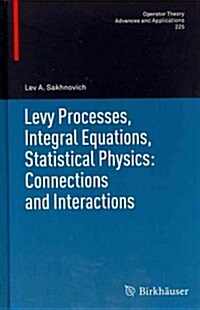 Levy Processes, Integral Equations, Statistical Physics: Connections and Interactions (Hardcover, 2012)