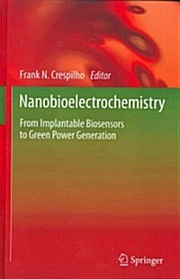 Nanobioelectrochemistry: From Implantable Biosensors to Green Power Generation (Hardcover, 2013)