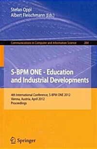 S-Bpm One - Education and Industrial Developments: 4th International Conference, S-Bpm One 2012, Vienna, Austria, April 4-5, 2012. Proceedings (Paperback, 2012)