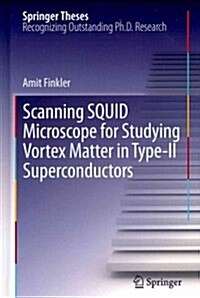 Scanning Squid Microscope for Studying Vortex Matter in Type-II Superconductors (Hardcover, 2012)