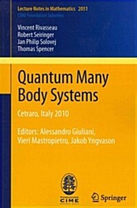 Quantum Many Body Systems: Cetraro, Italy 2010, Editors: Alessandro Giuliani, Vieri Mastropietro, Jakob Yngvason (Paperback, 2012)