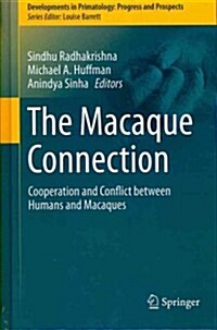 The Macaque Connection: Cooperation and Conflict Between Humans and Macaques (Hardcover, 2013)