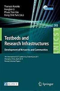 Testbeds and Research Infrastructure: Development of Networks and Communities: 7th International Icst Conference, Tridentcom 2011, Shanghai, China, Ap (Paperback, 2012)