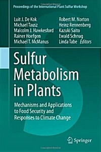 Sulfur Metabolism in Plants: Mechanisms and Applications to Food Security and Responses to Climate Change (Hardcover, 2012)