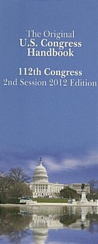 The Original U.S. Congress Handbook, 112th Congress Second Session (Spiral, 2012)