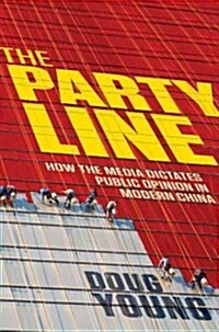 [중고] The Party Line : How the Media Dictates Public Opinion in Modern China (Hardcover)